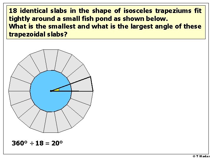 18 identical slabs in the shape of isosceles trapeziums fit tightly around a small