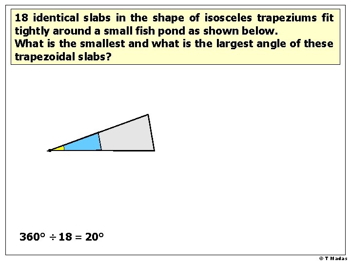 18 identical slabs in the shape of isosceles trapeziums fit tightly around a small