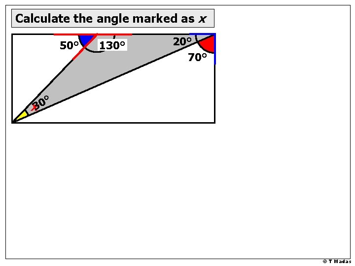 Calculate the angle marked as x 50° 130° 20° 70° ° 0 x 3