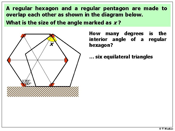 A regular hexagon and a regular pentagon are made to overlap each other as