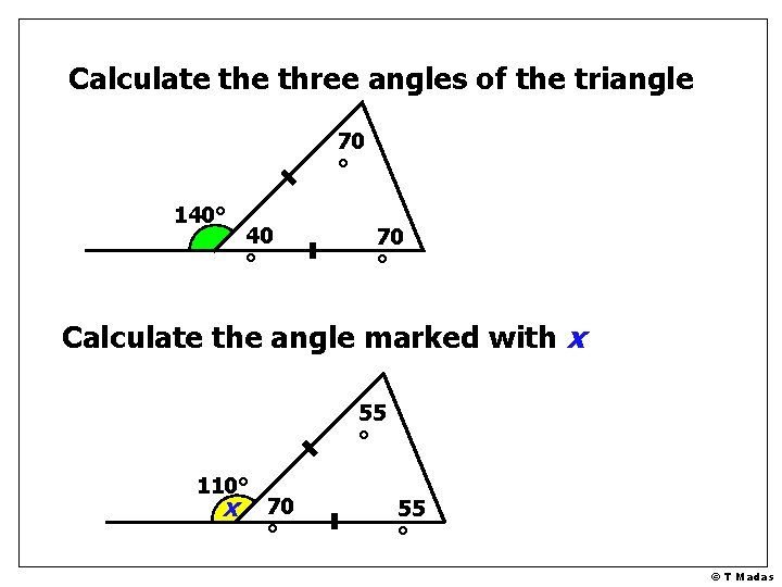 Calculate three angles of the triangle 70 ° 140° 40 ° 70 ° Calculate