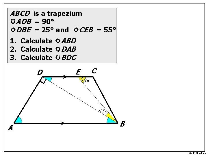 ABCD is a trapezium RADB = 90° RDBE = 25° and RCEB = 55°