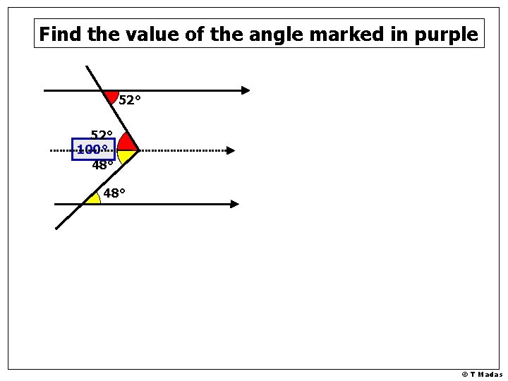 Find the value of the angle marked in purple 52° 100° 48° © T