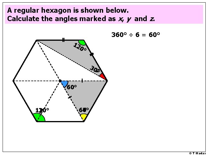 A regular hexagon is shown below. Calculate the angles marked as x, y and