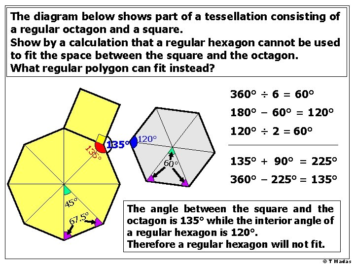 The diagram below shows part of a tessellation consisting of a regular octagon and