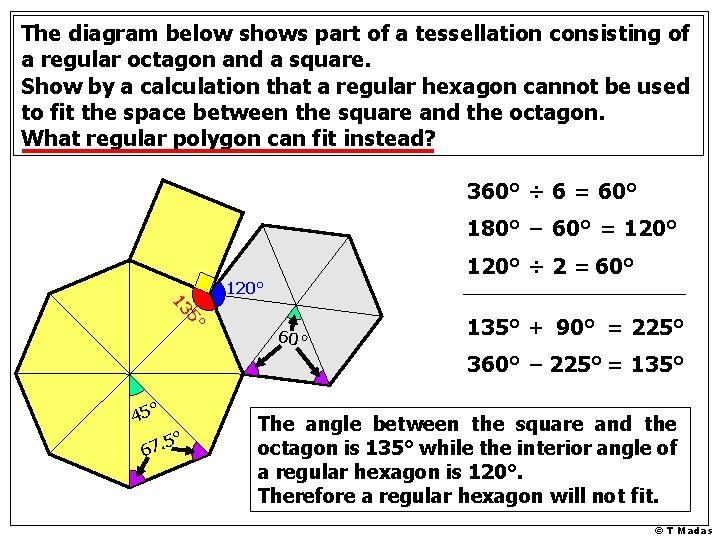 The diagram below shows part of a tessellation consisting of a regular octagon and
