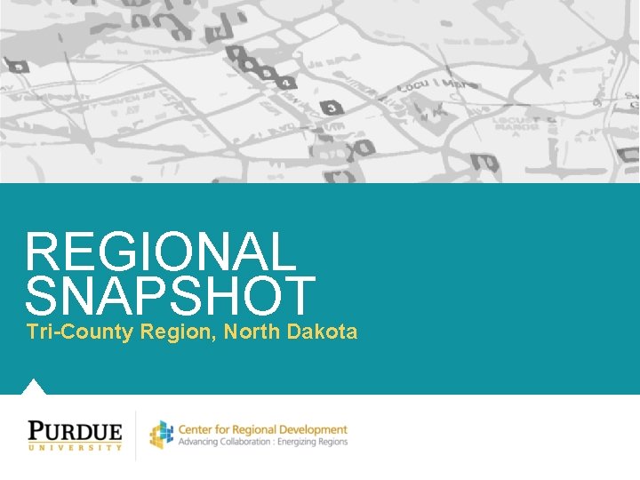 REGIONAL SNAPSHOT Tri-County Region, North Dakota 