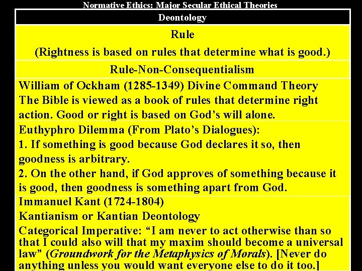 Normative Ethics: Major Secular Ethical Theories Deontology Rule (Rightness is based on rules that