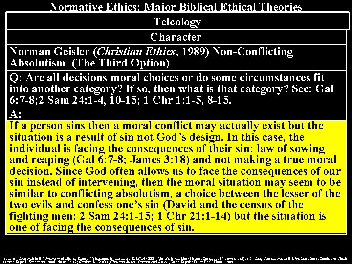 Normative Ethics: Major Biblical Ethical Theories Teleology Character Norman Geisler (Christian Ethics, 1989) Non-Conflicting