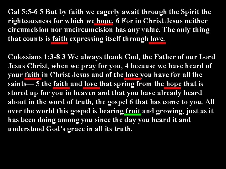 Gal 5: 5 -6 5 But by faith we eagerly await through the Spirit