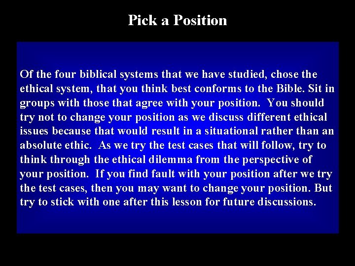 Pick a Position Of the four biblical systems that we have studied, chose the