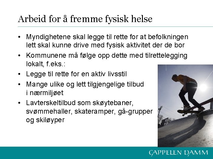 Arbeid for å fremme fysisk helse • Myndighetene skal legge til rette for at