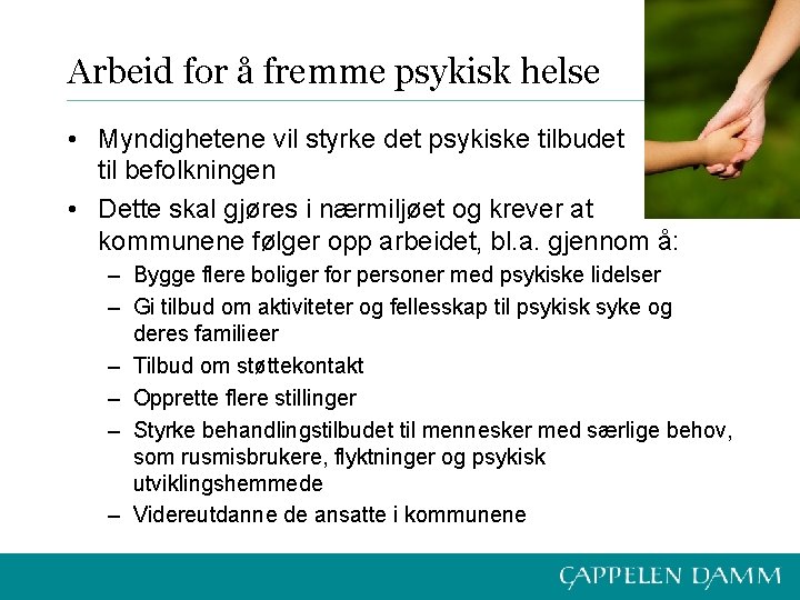 Arbeid for å fremme psykisk helse • Myndighetene vil styrke det psykiske tilbudet til