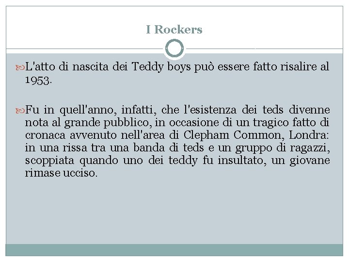 I Rockers L'atto di nascita dei Teddy boys può essere fatto risalire al 1953.