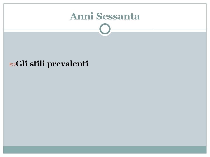 Anni Sessanta Gli stili prevalenti 