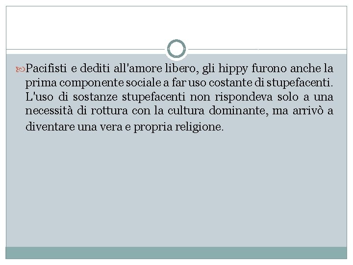  Pacifisti e dediti all'amore libero, gli hippy furono anche la prima componente sociale