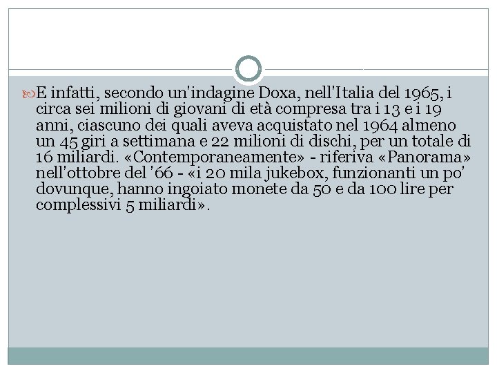  E infatti, secondo un’indagine Doxa, nell’Italia del 1965, i circa sei milioni di
