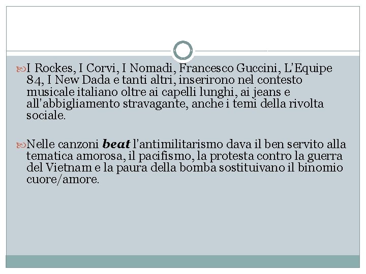  I Rockes, I Corvi, I Nomadi, Francesco Guccini, L’Equipe 84, I New Dada