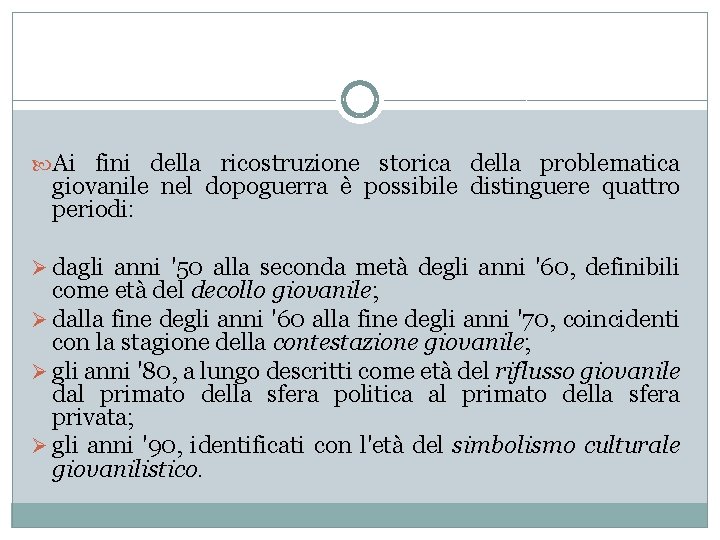  Ai fini della ricostruzione storica della problematica giovanile nel dopoguerra è possibile distinguere