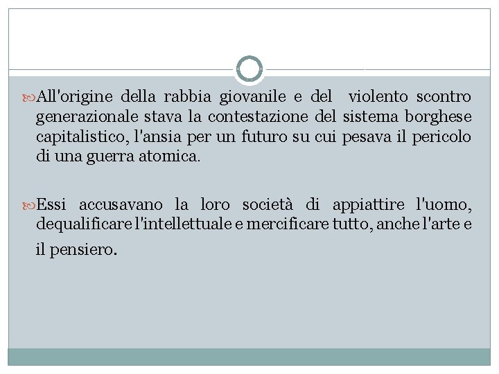  All'origine della rabbia giovanile e del violento scontro generazionale stava la contestazione del