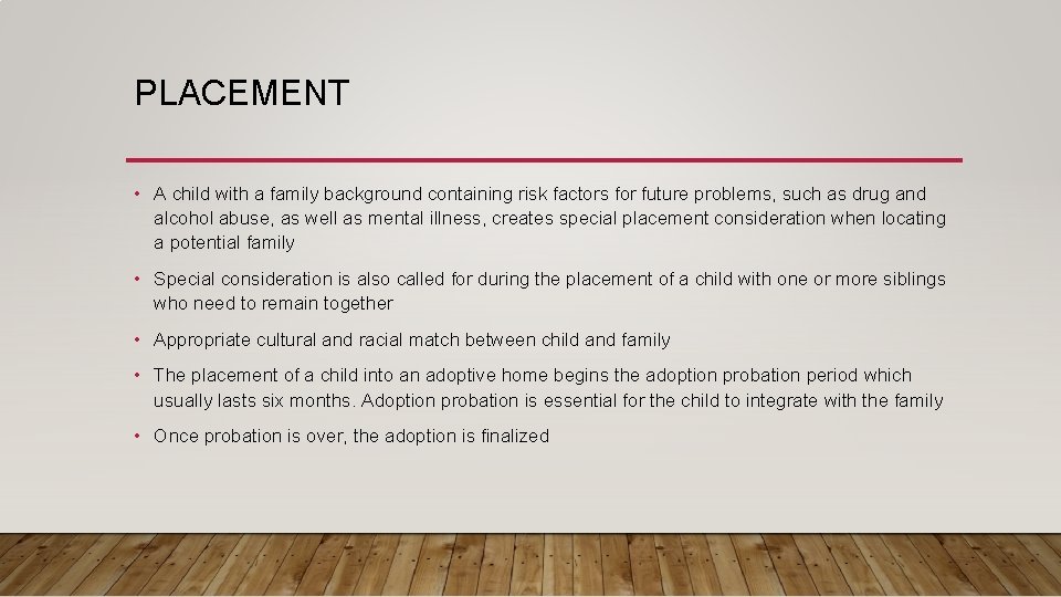 PLACEMENT • A child with a family background containing risk factors for future problems,