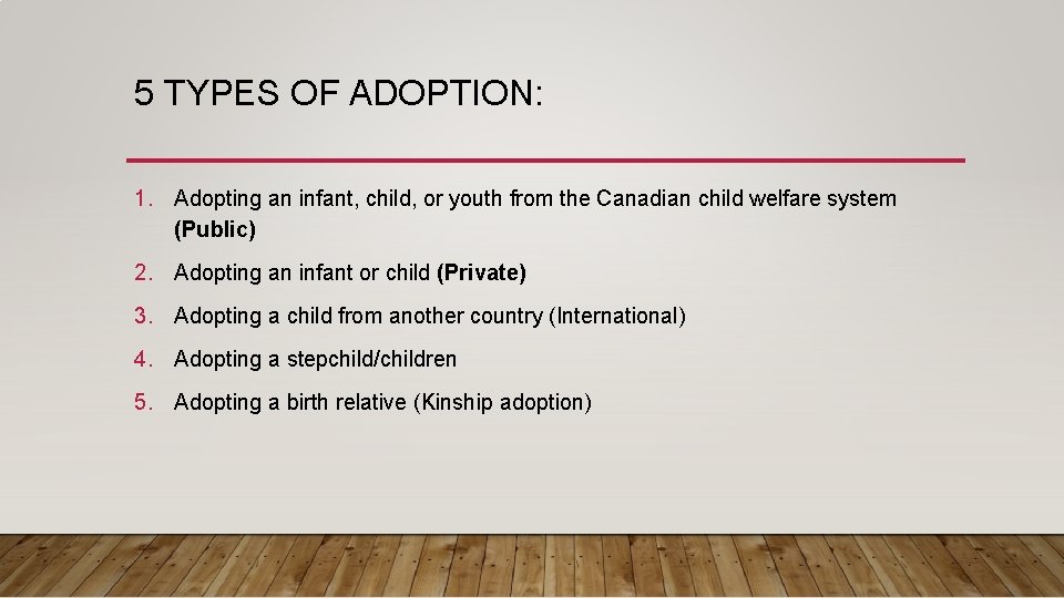 5 TYPES OF ADOPTION: 1. Adopting an infant, child, or youth from the Canadian