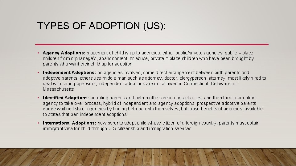 TYPES OF ADOPTION (US): • Agency Adoptions: placement of child is up to agencies,