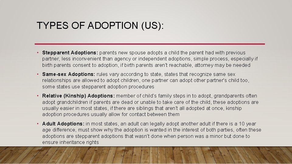 TYPES OF ADOPTION (US): • Stepparent Adoptions: parents new spouse adopts a child the