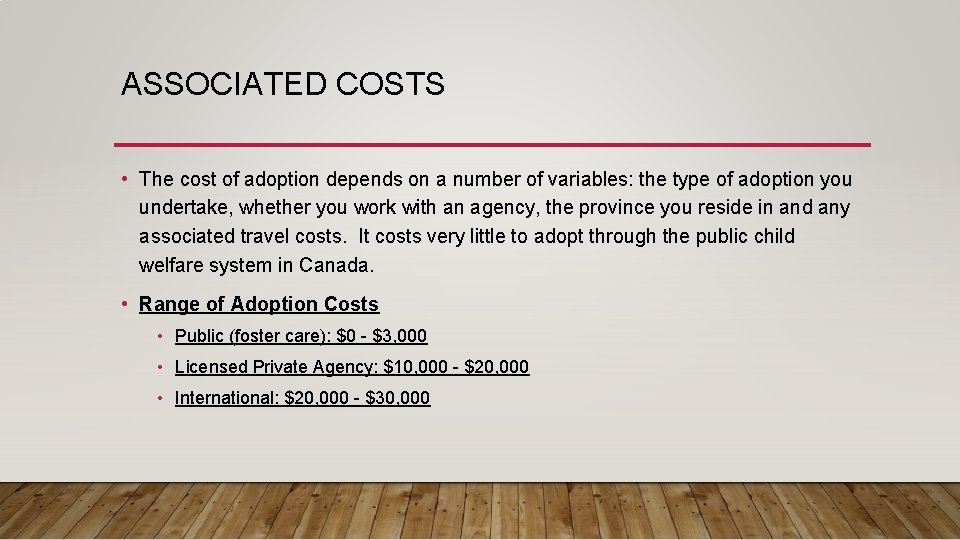 ASSOCIATED COSTS • The cost of adoption depends on a number of variables: the