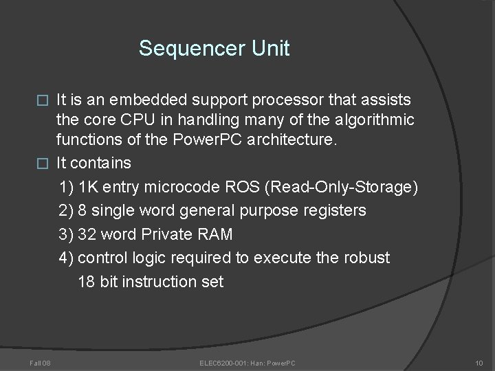 Sequencer Unit It is an embedded support processor that assists the core CPU in