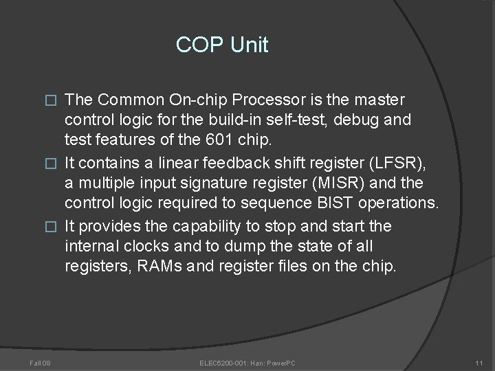 COP Unit The Common On-chip Processor is the master control logic for the build-in