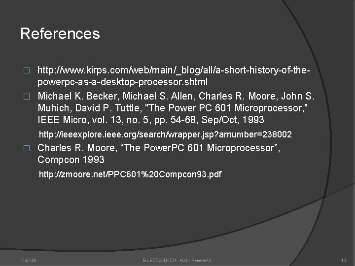 References http: //www. kirps. com/web/main/_blog/all/a-short-history-of-thepowerpc-as-a-desktop-processor. shtml � Michael K. Becker, Michael S. Allen, Charles