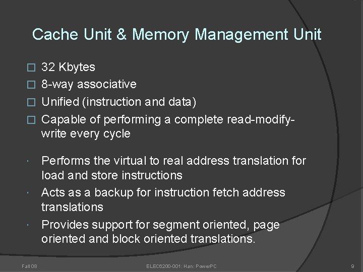 Cache Unit & Memory Management Unit 32 Kbytes � 8 -way associative � Unified