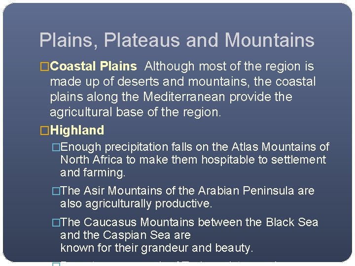 Plains, Plateaus and Mountains �Coastal Plains Although most of the region is made up