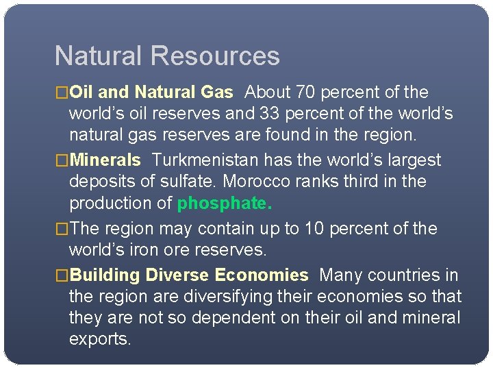 Natural Resources �Oil and Natural Gas About 70 percent of the world’s oil reserves