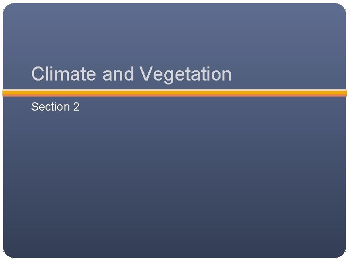 Climate and Vegetation Section 2 