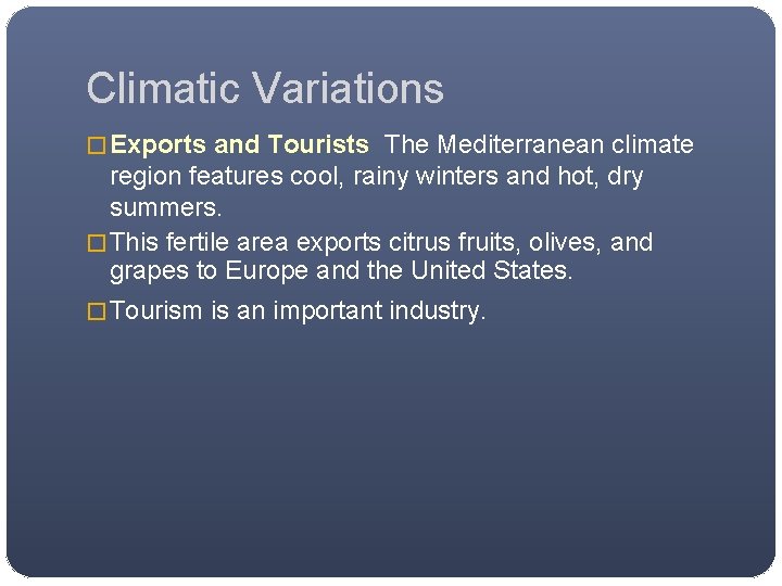 Climatic Variations � Exports and Tourists The Mediterranean climate region features cool, rainy winters