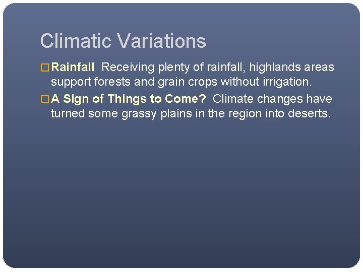 Climatic Variations � Rainfall Receiving plenty of rainfall, highlands areas support forests and grain
