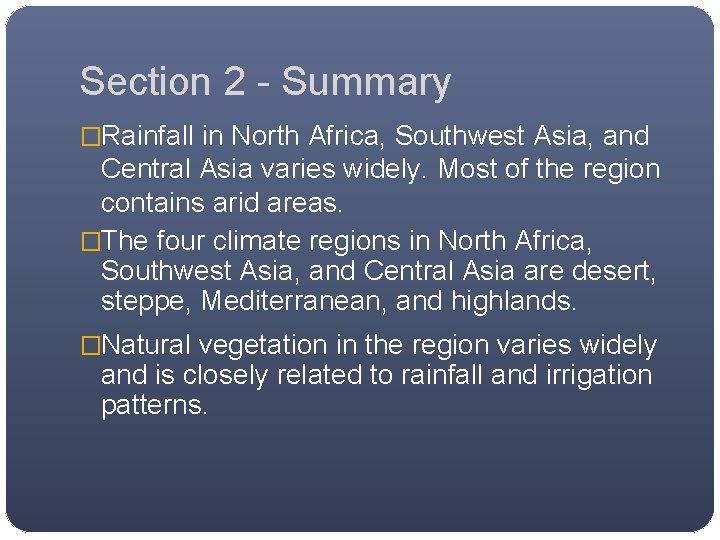 Section 2 - Summary �Rainfall in North Africa, Southwest Asia, and Central Asia varies