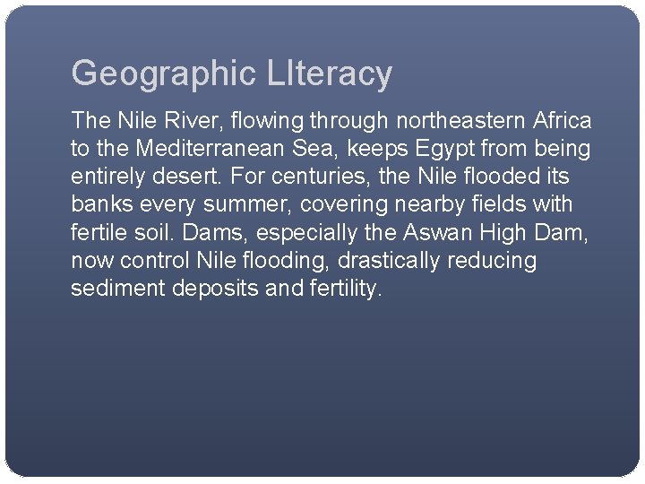 Geographic LIteracy The Nile River, flowing through northeastern Africa to the Mediterranean Sea, keeps