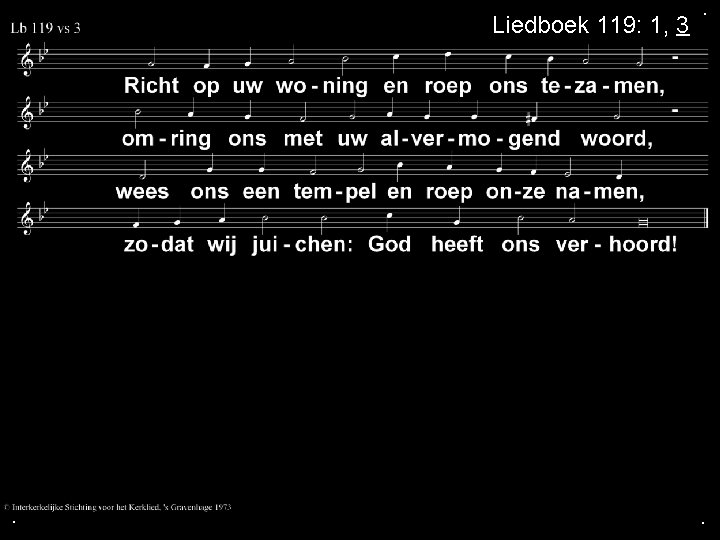 Liedboek 119: 1, 3 . . . 