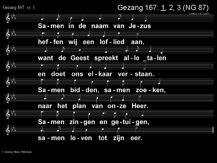 Gezang 167: 1, 2, 3 (NG 87) 