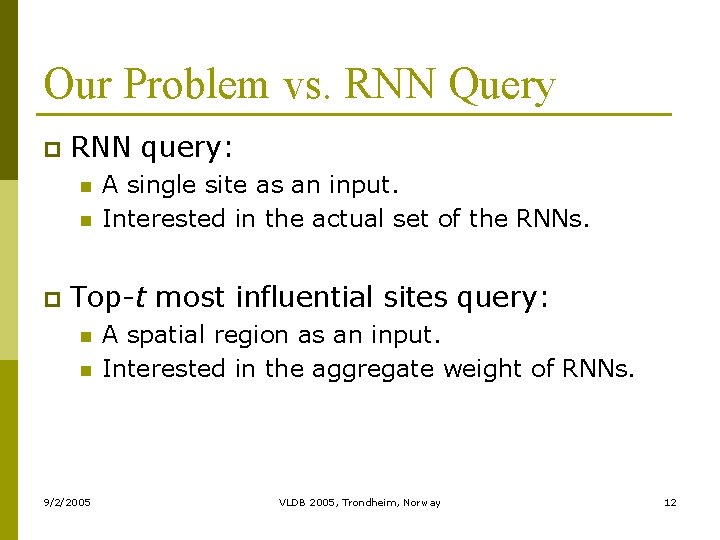 Our Problem vs. RNN Query p RNN query: n n p A single site