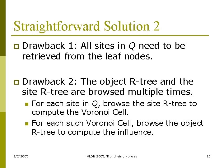 Straightforward Solution 2 p Drawback 1: All sites in Q need to be retrieved