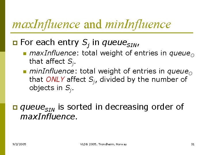 max. Influence and min. Influence p For each entry Sj in queue. SIN, n