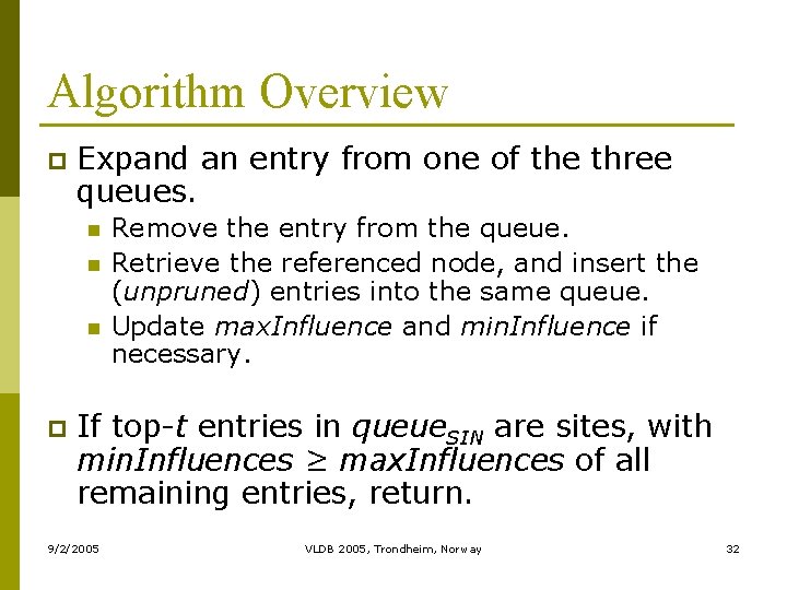 Algorithm Overview p Expand an entry from one of the three queues. n n