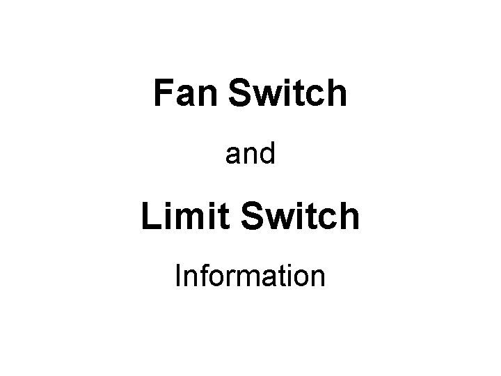 Fan Switch and Limit Switch Information 