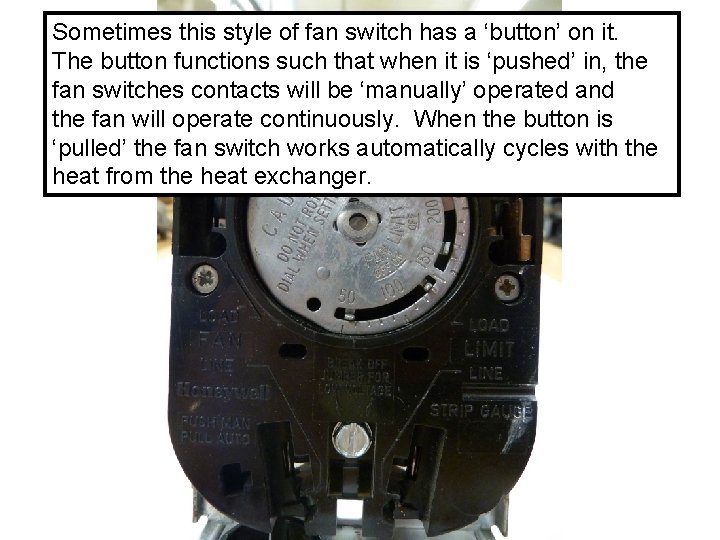 Sometimes this style of fan switch has a ‘button’ on it. The button functions