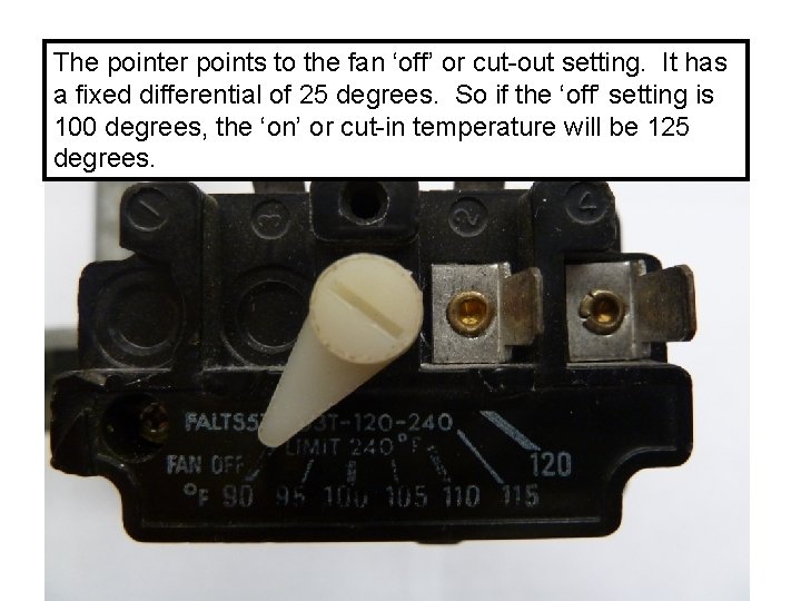 The pointer points to the fan ‘off’ or cut-out setting. It has a fixed