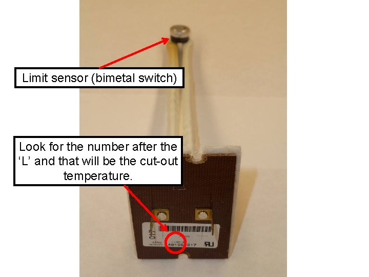 Limit sensor (bimetal switch) Look for the number after the ‘L’ and that will